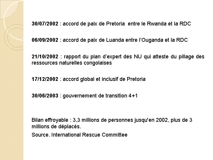 30/07/2002 : accord de paix de Pretoria entre le Rwanda et la RDC 06/09/2002