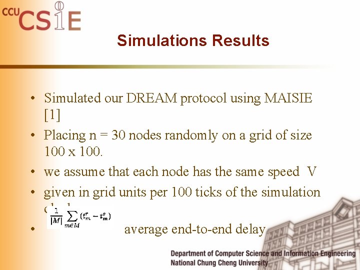 Simulations Results • Simulated our DREAM protocol using MAISIE [1] • Placing n =