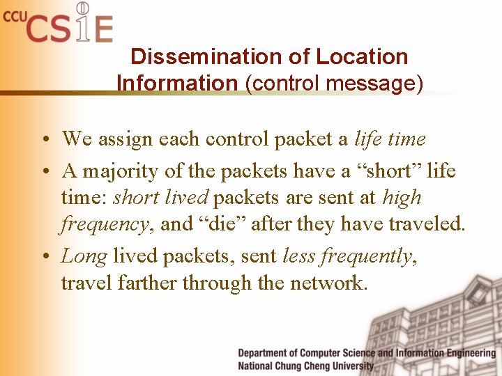 Dissemination of Location Information (control message) • We assign each control packet a life Dissemination of Location Information (control message) • We assign each control packet a life