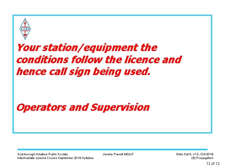 Your station/equipment the conditions follow the licence and hence call sign being used. Operators