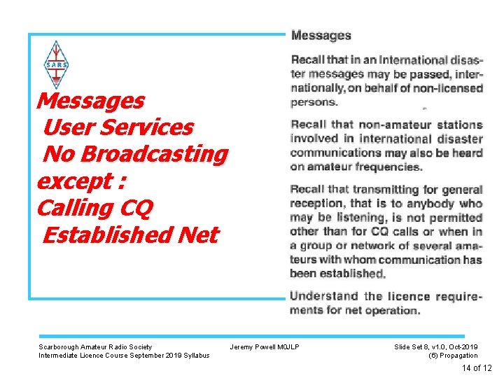 Messages User Services No Broadcasting except : Calling CQ Established Net Scarborough Amateur Radio