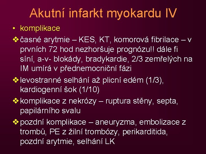 Akutní infarkt myokardu IV • komplikace v časné arytmie – KES, KT, komorová fibrilace