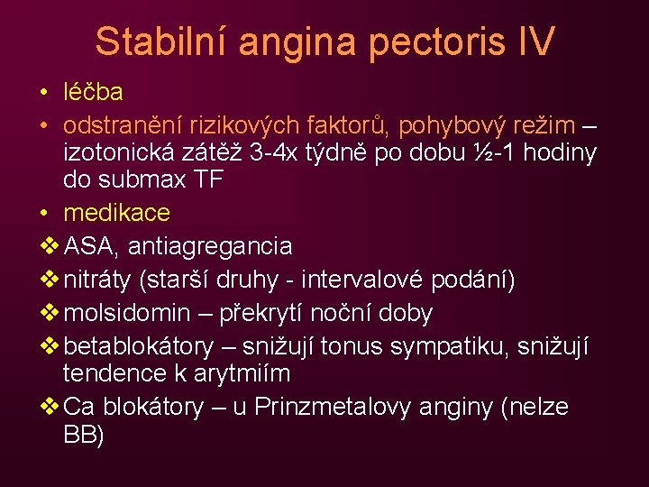 Stabilní angina pectoris IV • léčba • odstranění rizikových faktorů, pohybový režim – izotonická