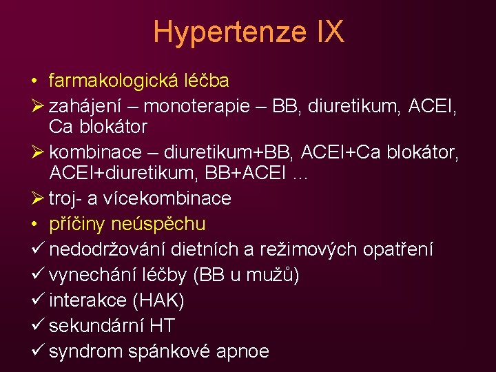 Hypertenze IX • farmakologická léčba Ø zahájení – monoterapie – BB, diuretikum, ACEI, Ca