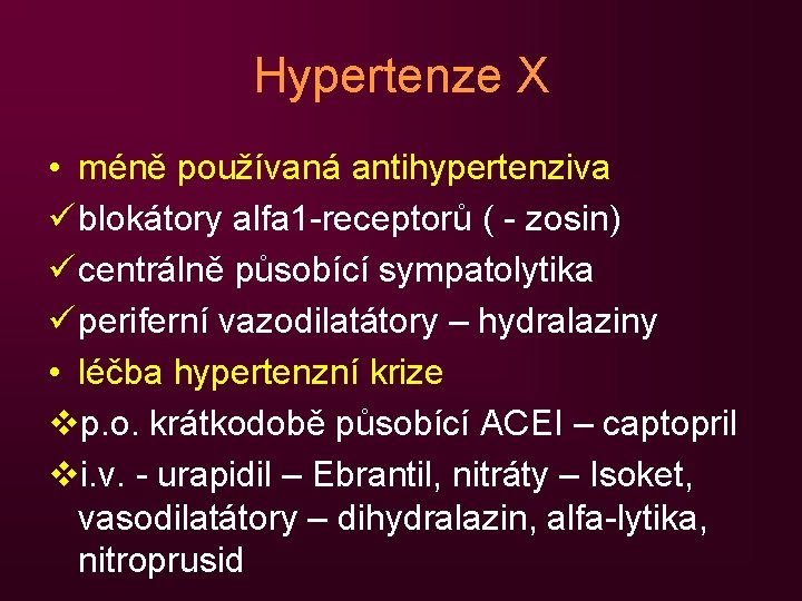 Hypertenze X • méně používaná antihypertenziva ü blokátory alfa 1 -receptorů ( - zosin)