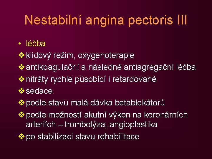 Nestabilní angina pectoris III • léčba v klidový režim, oxygenoterapie v antikoagulační a následně