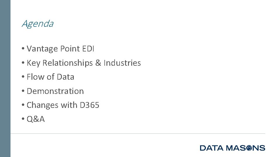 Agenda • Vantage Point EDI • Key Relationships & Industries • Flow of Data