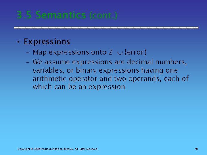 3. 5 Semantics (cont. ) • Expressions – Map expressions onto Z {error} –