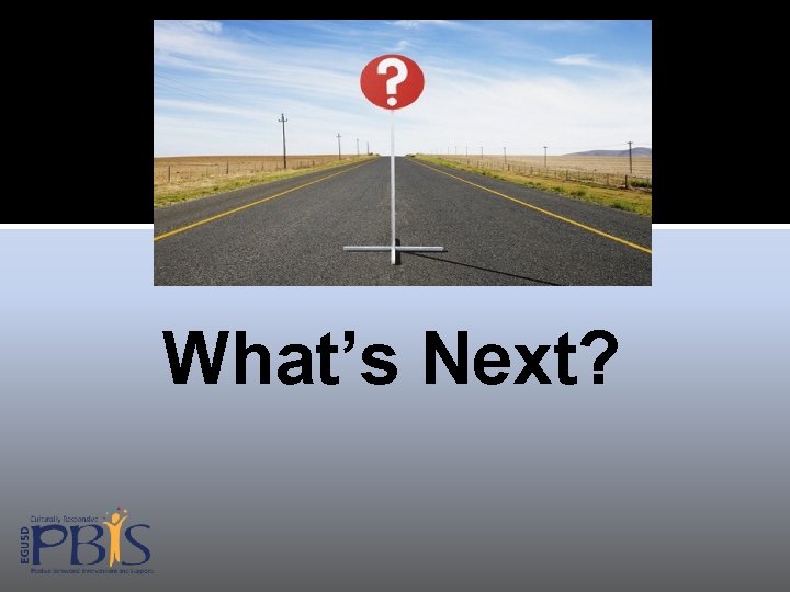 What’s Next? 