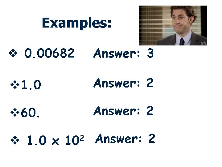 Examples: v 0. 00682 Answer: 3 v 1. 0 Answer: 2 v 60. Answer: