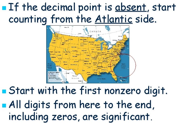 n If the decimal point is absent, start counting from the Atlantic side. n