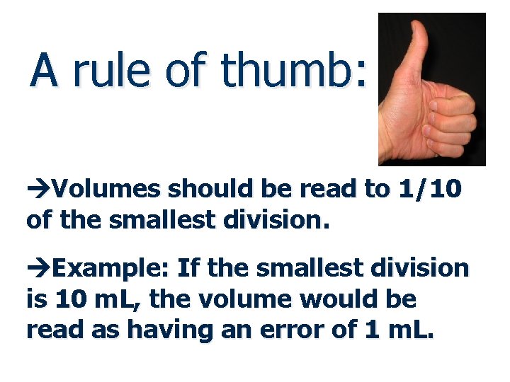 A rule of thumb: Volumes should be read to 1/10 of the smallest division.