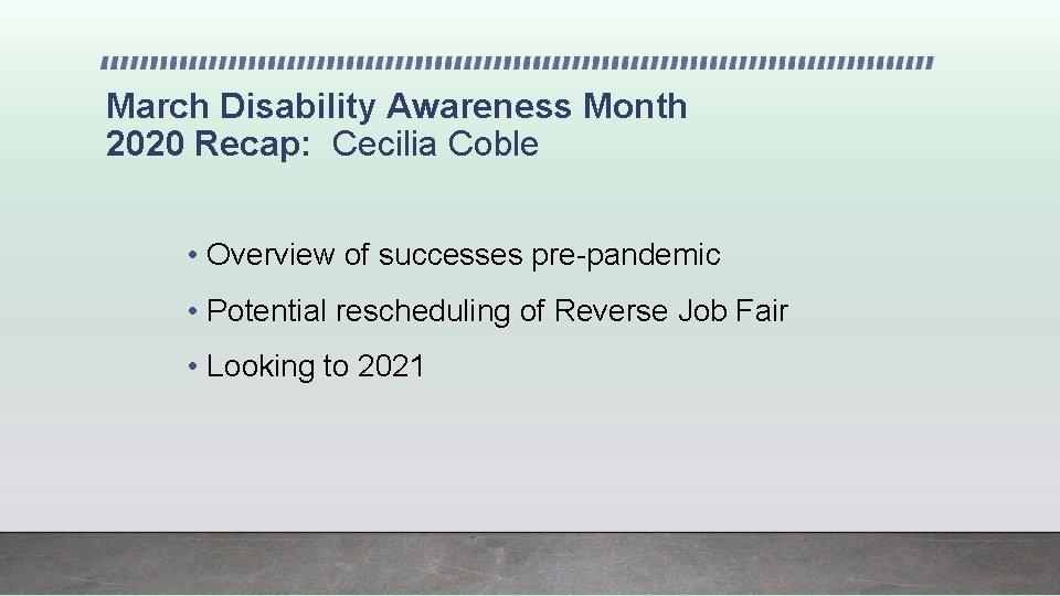March Disability Awareness Month 2020 Recap: Cecilia Coble • Overview of successes pre-pandemic •