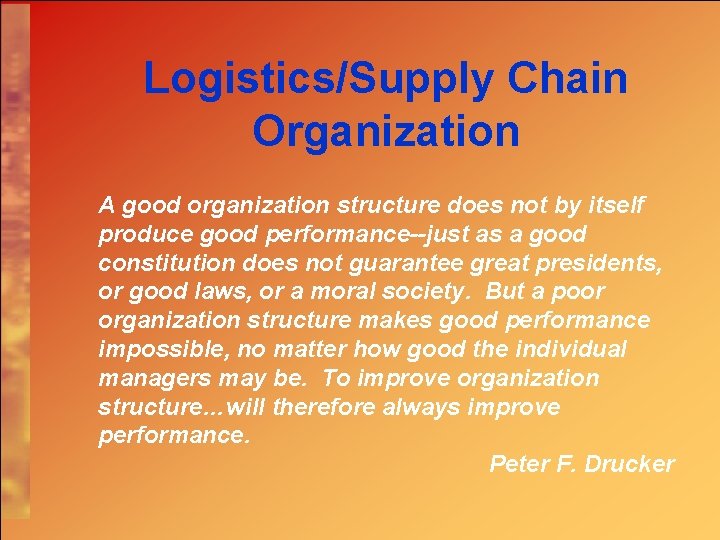 Logistics/Supply Chain Organization A good organization structure does not by itself produce good performance--just