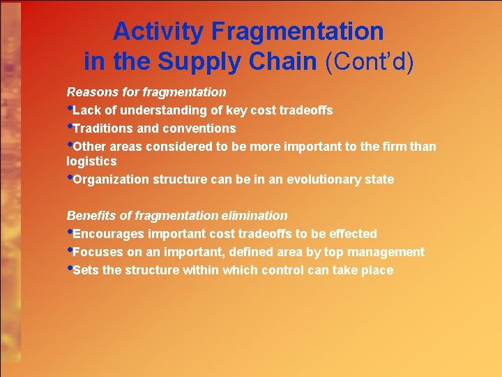 Activity Fragmentation in the Supply Chain (Cont’d) Reasons for fragmentation • Lack of understanding