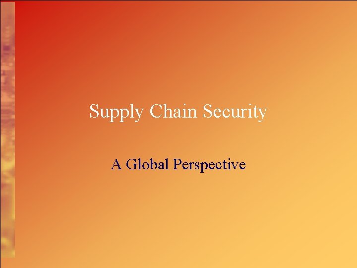 Supply Chain Security A Global Perspective 