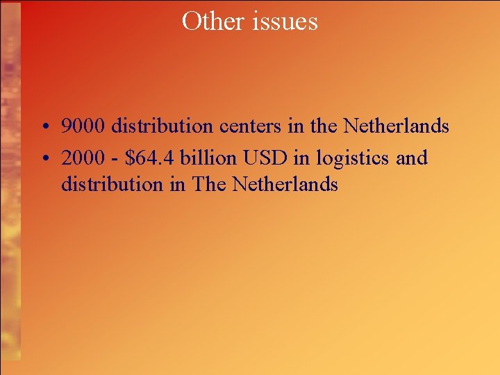 Other issues • 9000 distribution centers in the Netherlands • 2000 - $64. 4