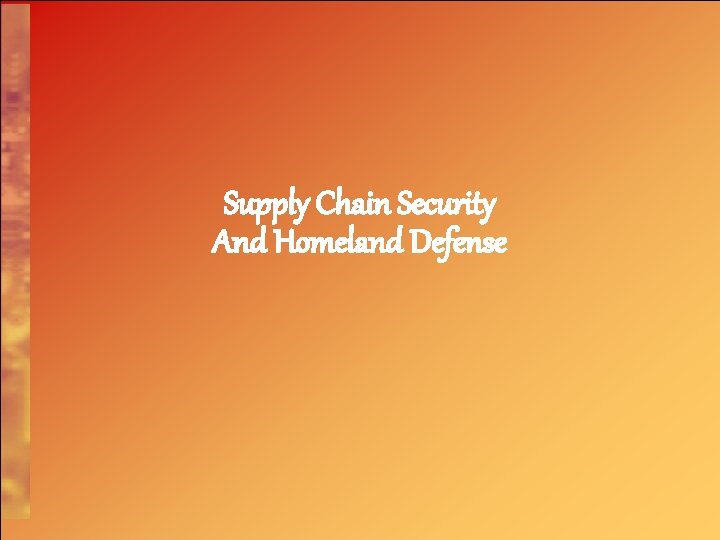 Supply Chain Security And Homeland Defense 