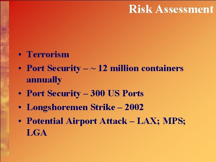 Risk Assessment • Terrorism • Port Security – ~ 12 million containers annually •
