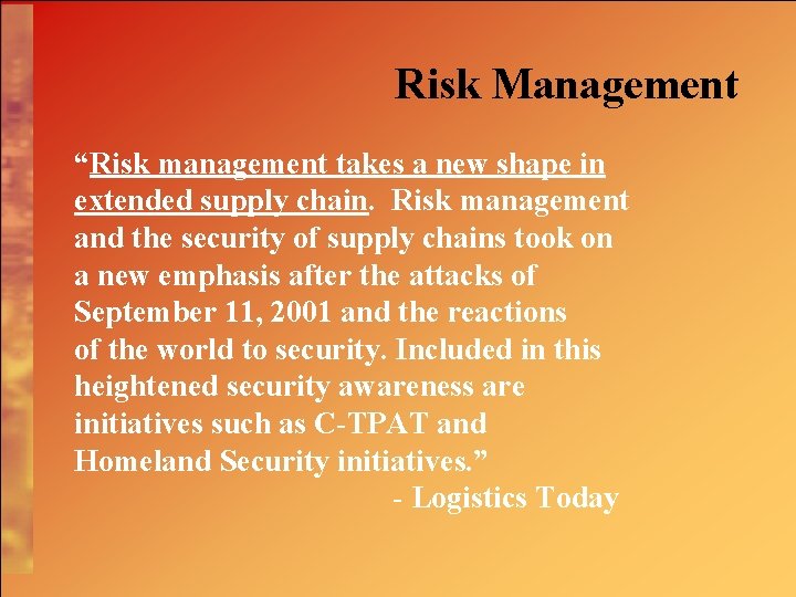 Risk Management “Risk management takes a new shape in extended supply chain. Risk management