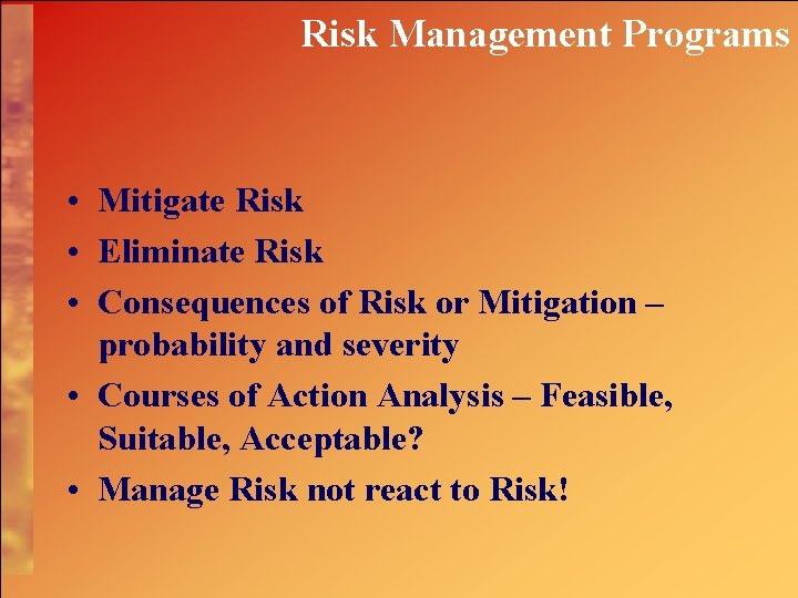 Risk Management Programs • Mitigate Risk • Eliminate Risk • Consequences of Risk or