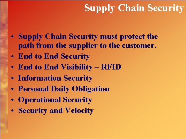 Supply Chain Security • Supply Chain Security must protect the path from the supplier