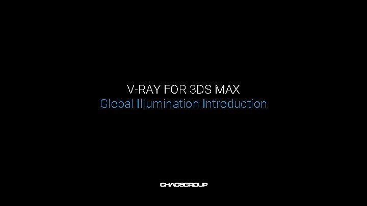 V-RAY FOR 3 DS MAX Global Illumination Introduction 