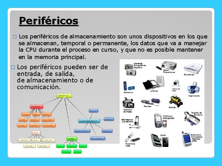 Periféricos � Los periféricos de almacenamiento son unos dispositivos en los que se almacenan,