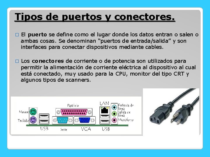 Tipos de puertos y conectores. � El puerto se define como el lugar donde