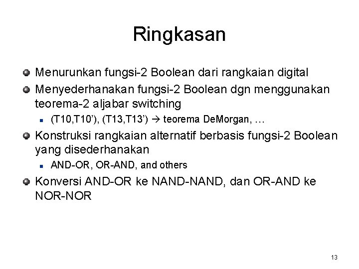 Ringkasan Menurunkan fungsi-2 Boolean dari rangkaian digital Menyederhanakan fungsi-2 Boolean dgn menggunakan teorema-2 aljabar