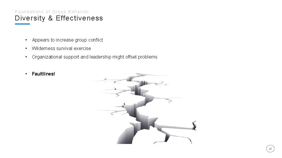 Foundations of Group Behavior Diversity & Effectiveness • Appears to increase group conflict •