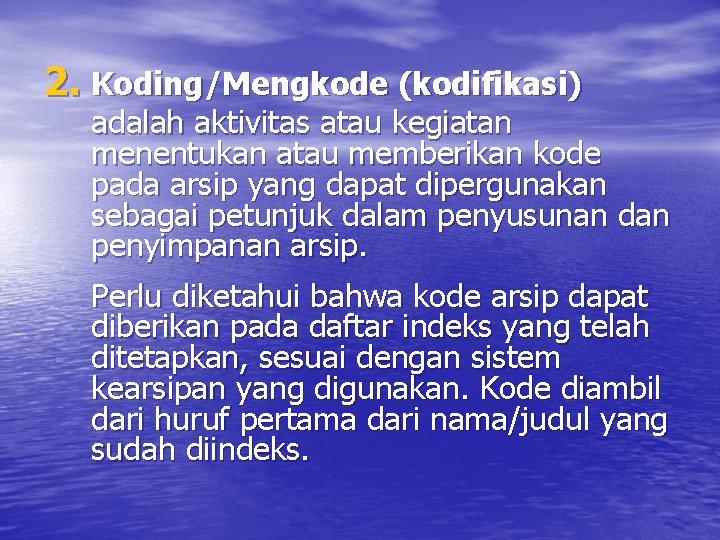 2. Koding/Mengkode (kodifikasi) adalah aktivitas atau kegiatan menentukan atau memberikan kode pada arsip yang