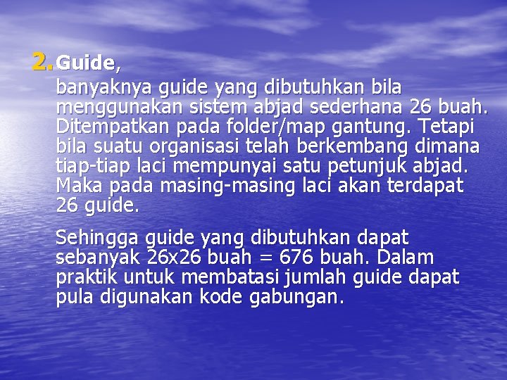 2. Guide, banyaknya guide yang dibutuhkan bila menggunakan sistem abjad sederhana 26 buah. Ditempatkan