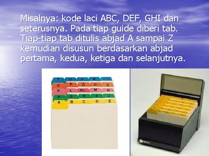 Misalnya: kode laci ABC, DEF, GHI dan seterusnya. Pada tiap guide diberi tab. Tiap-tiap