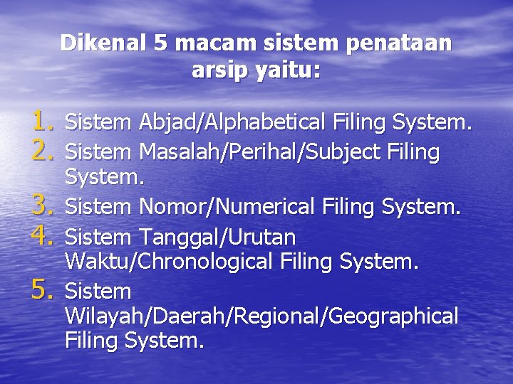 Dikenal 5 macam sistem penataan arsip yaitu: 1. Sistem Abjad/Alphabetical Filing System. 2. Sistem