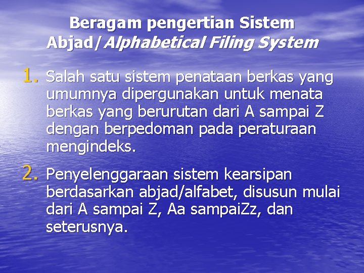 Beragam pengertian Sistem Abjad/Alphabetical Filing System 1. Salah satu sistem penataan berkas yang umumnya