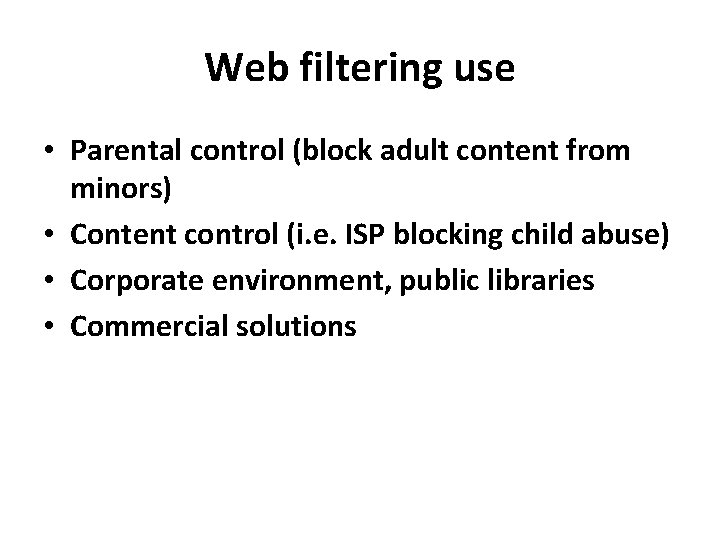 Web filtering use • Parental control (block adult content from minors) • Content control