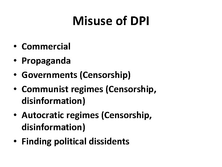 Misuse of DPI Commercial Propaganda Governments (Censorship) Communist regimes (Censorship, disinformation) • Autocratic regimes