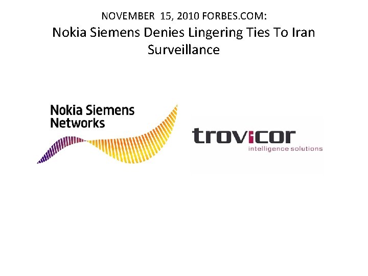 NOVEMBER 15, 2010 FORBES. COM: Nokia Siemens Denies Lingering Ties To Iran Surveillance 