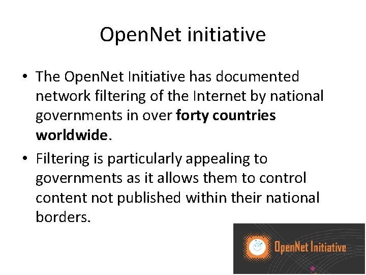 Open. Net initiative • The Open. Net Initiative has documented network filtering of the