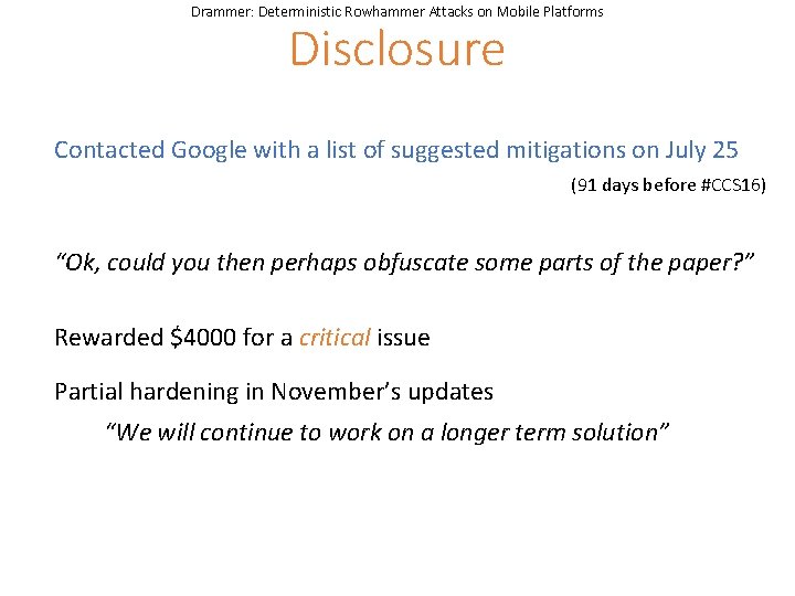 Drammer: Deterministic Rowhammer Attacks on Mobile Platforms Disclosure Contacted Google with a list of