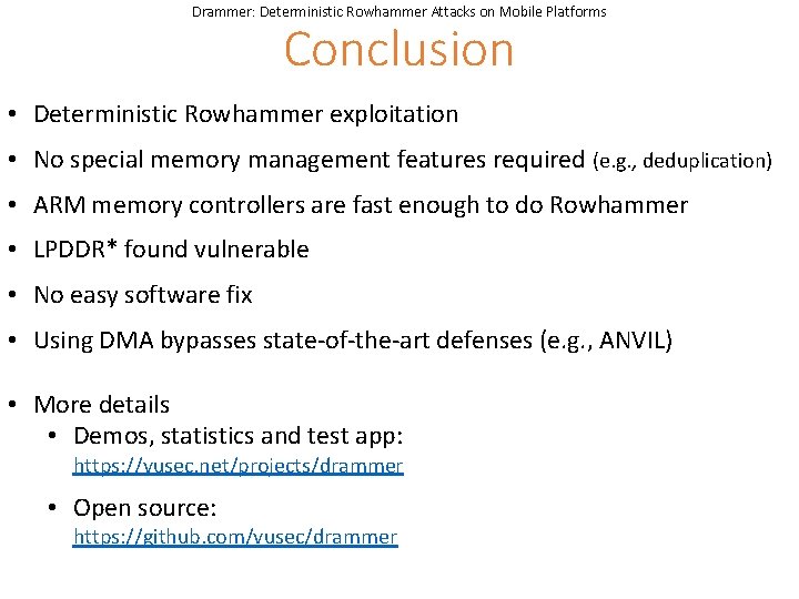 Drammer: Deterministic Rowhammer Attacks on Mobile Platforms Conclusion • Deterministic Rowhammer exploitation • No