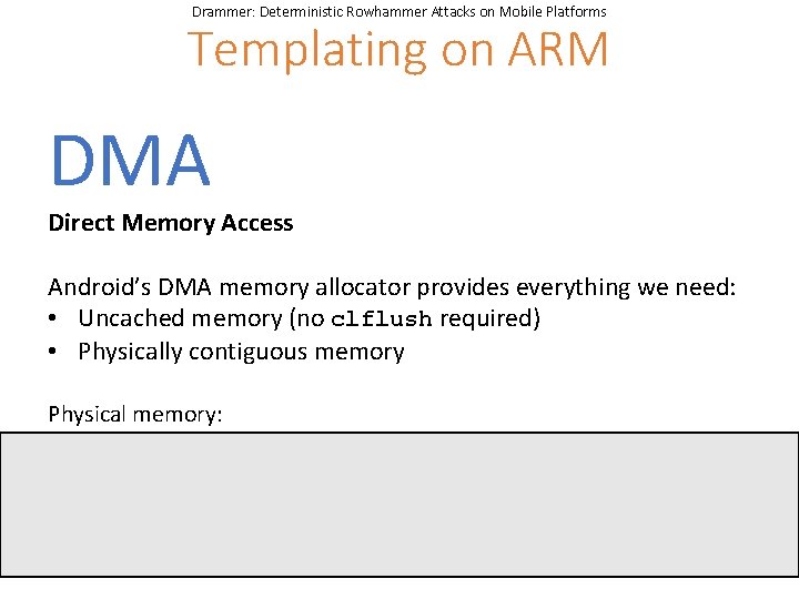 Drammer: Deterministic Rowhammer Attacks on Mobile Platforms Templating on ARM DMA Direct Memory Access