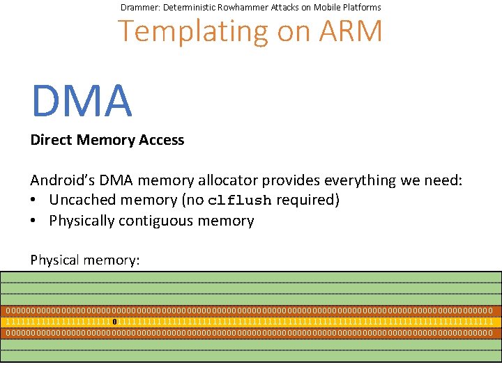Drammer: Deterministic Rowhammer Attacks on Mobile Platforms Templating on ARM DMA Direct Memory Access