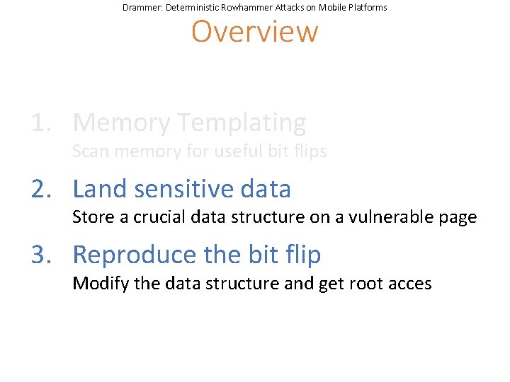 Drammer: Deterministic Rowhammer Attacks on Mobile Platforms Overview 1. Memory Templating Scan memory for