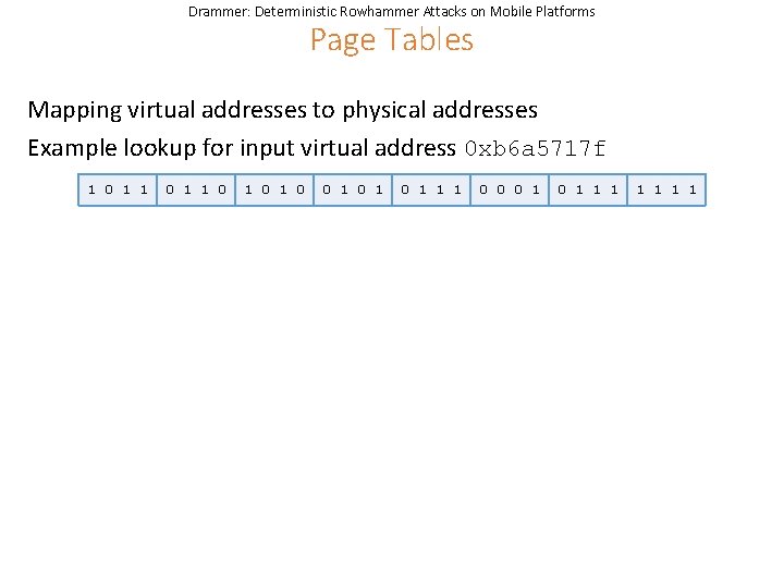 Drammer: Deterministic Rowhammer Attacks on Mobile Platforms Page Tables Mapping virtual addresses to physical