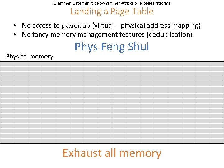 Drammer: Deterministic Rowhammer Attacks on Mobile Platforms Landing a Page Table • No access
