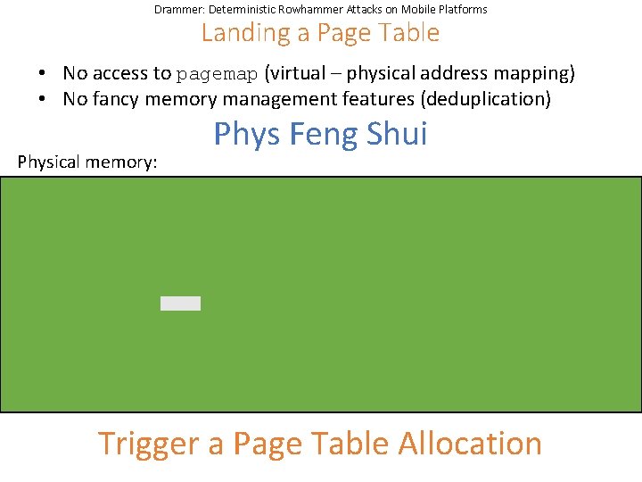 Drammer: Deterministic Rowhammer Attacks on Mobile Platforms Landing a Page Table • No access