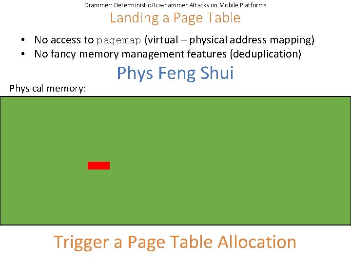 Drammer: Deterministic Rowhammer Attacks on Mobile Platforms Landing a Page Table • No access