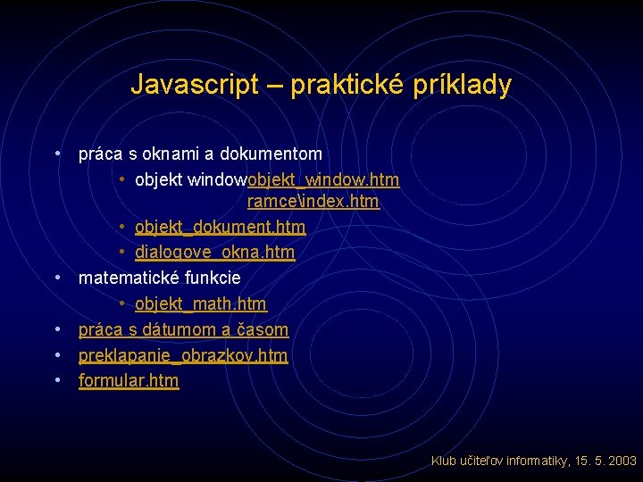 Javascript – praktické príklady • práca s oknami a dokumentom • objekt windowobjekt_window. htm